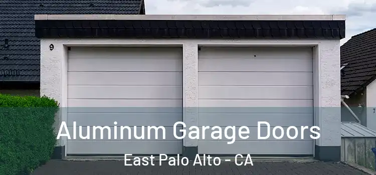  Aluminum Garage Doors East Palo Alto - CA