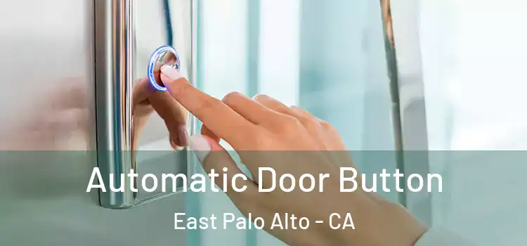 Automatic Door Button East Palo Alto - CA
