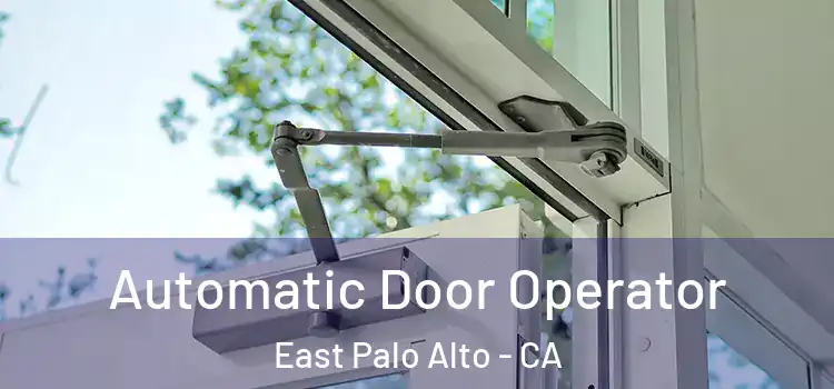 Automatic Door Operator East Palo Alto - CA