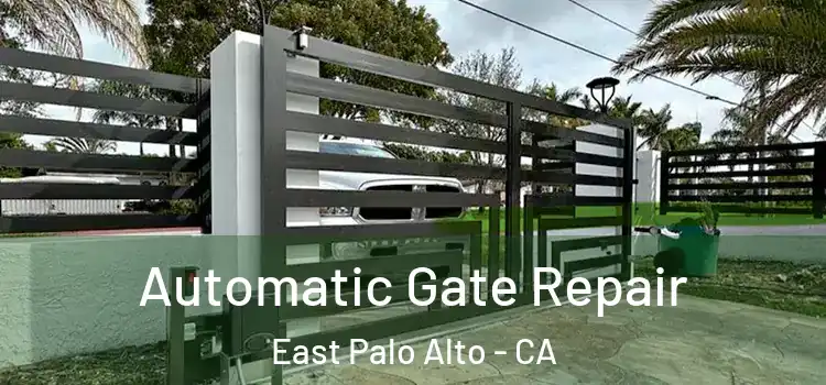 Automatic Gate Repair East Palo Alto - CA