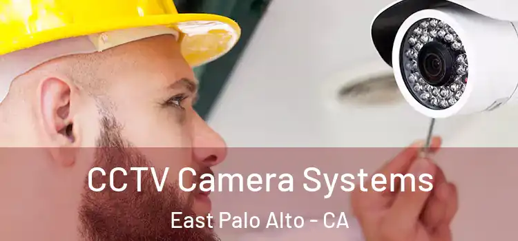  CCTV Camera Systems East Palo Alto - CA