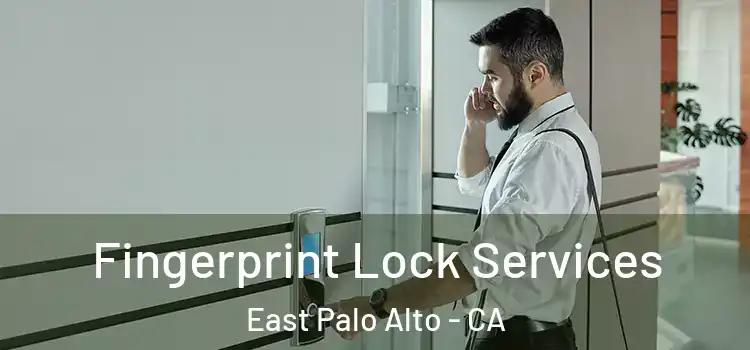  Fingerprint Lock Services East Palo Alto - CA