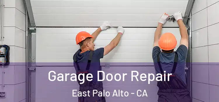 Garage Door Repair East Palo Alto - CA