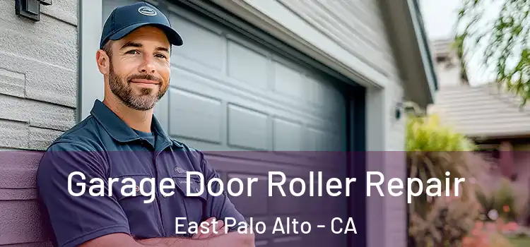  Garage Door Roller Repair East Palo Alto - CA