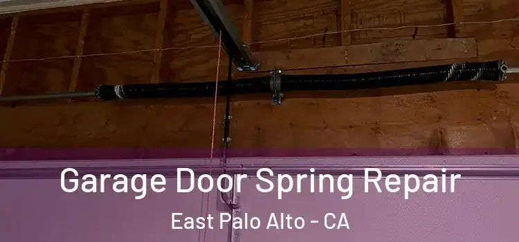  Garage Door Spring Repair East Palo Alto - CA