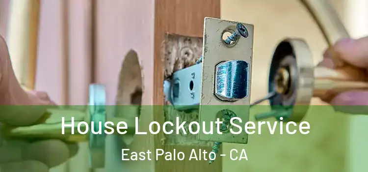  House Lockout Service East Palo Alto - CA