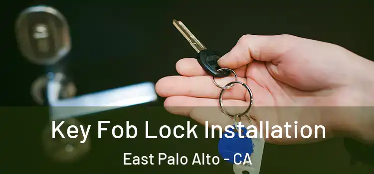  Key Fob Lock Installation East Palo Alto - CA
