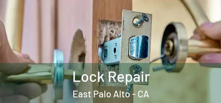 Lock Repair East Palo Alto - CA