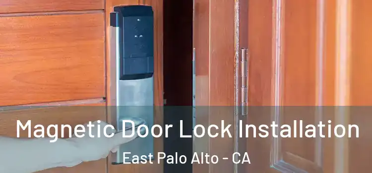  Magnetic Door Lock Installation East Palo Alto - CA