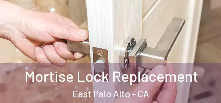 Mortise Lock Replacement East Palo Alto - CA