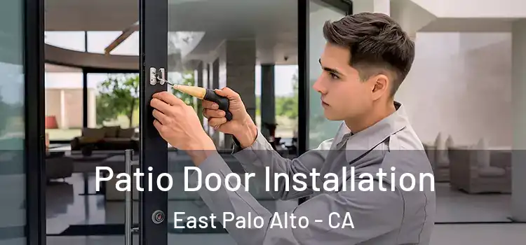 Patio Door Installation East Palo Alto - CA
