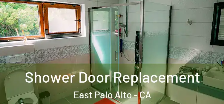  Shower Door Replacement East Palo Alto - CA